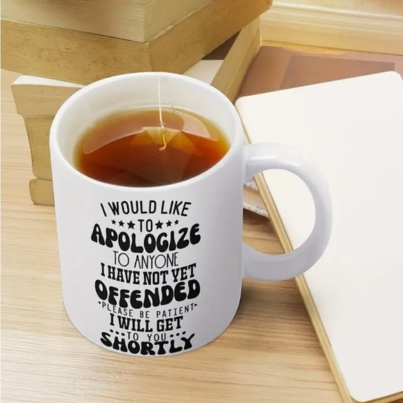 NEW SARCASTIC MUG DOUBLE SIDED “APOLOGIZE TO ANYONE I HAVE NOT YET OFFENDED” - Picture 6 of 7